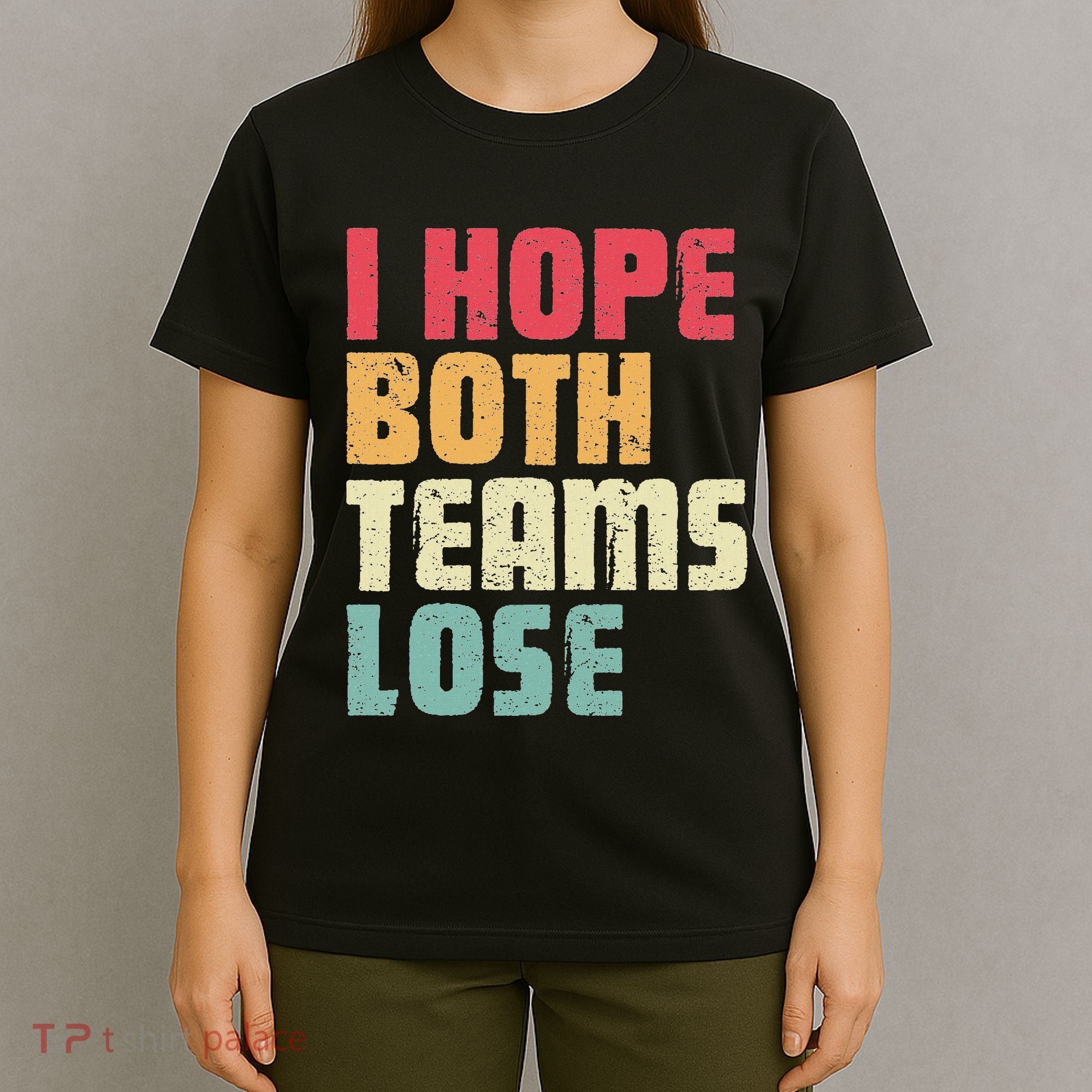 I Hope Both Teams Lose Funny American Football T-Shirt
