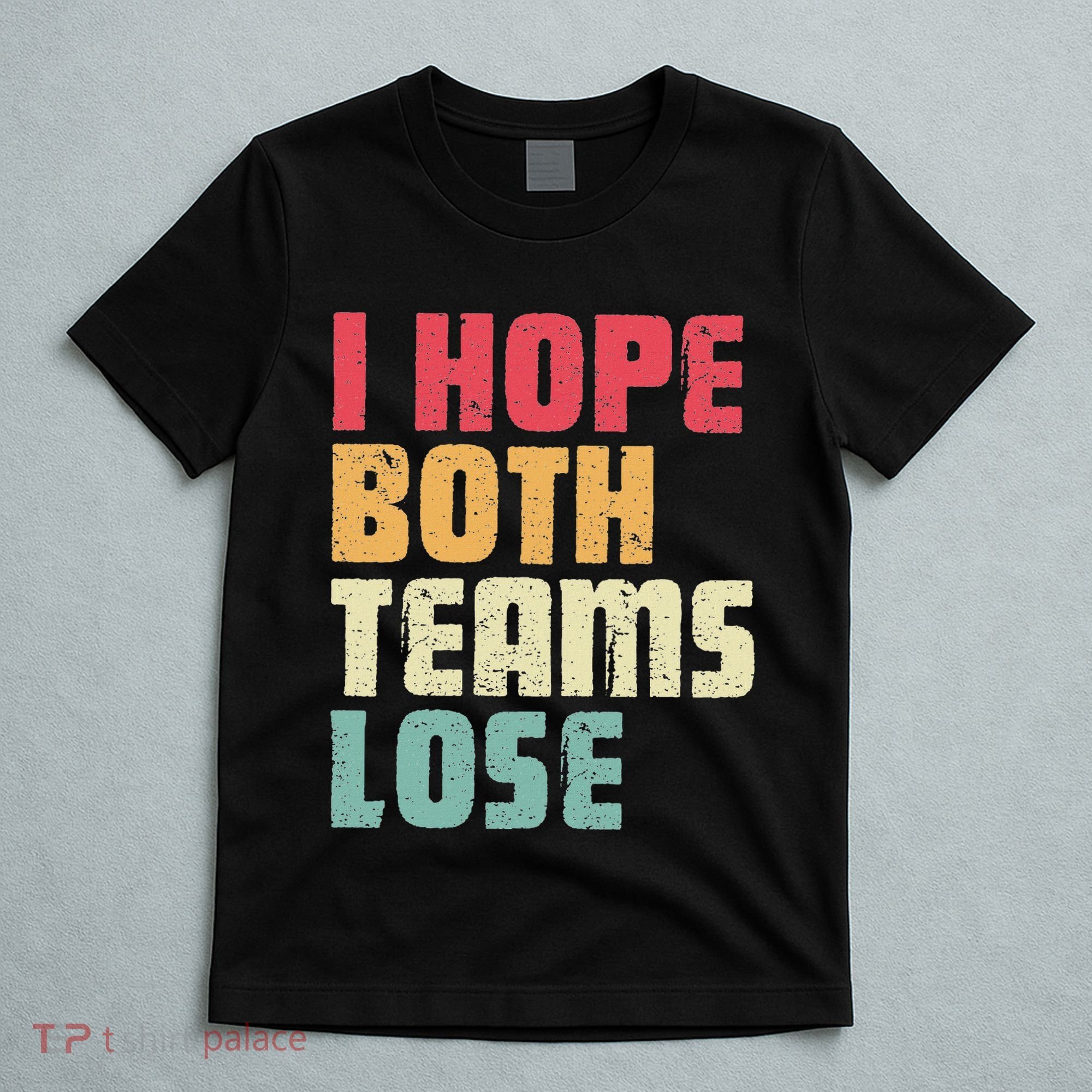 I Hope Both Teams Lose Funny American Football T-Shirt