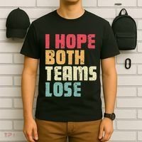 I Hope Both Teams Lose Funny American Football T-Shirt thumb 6