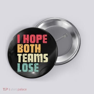 I Hope Both Teams Lose Funny American Football Button