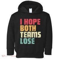 I Hope Both Teams Lose Funny American Football Toddler Hoodie thumb 0