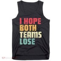 I Hope Both Teams Lose Funny American Football Tank Top thumb 0