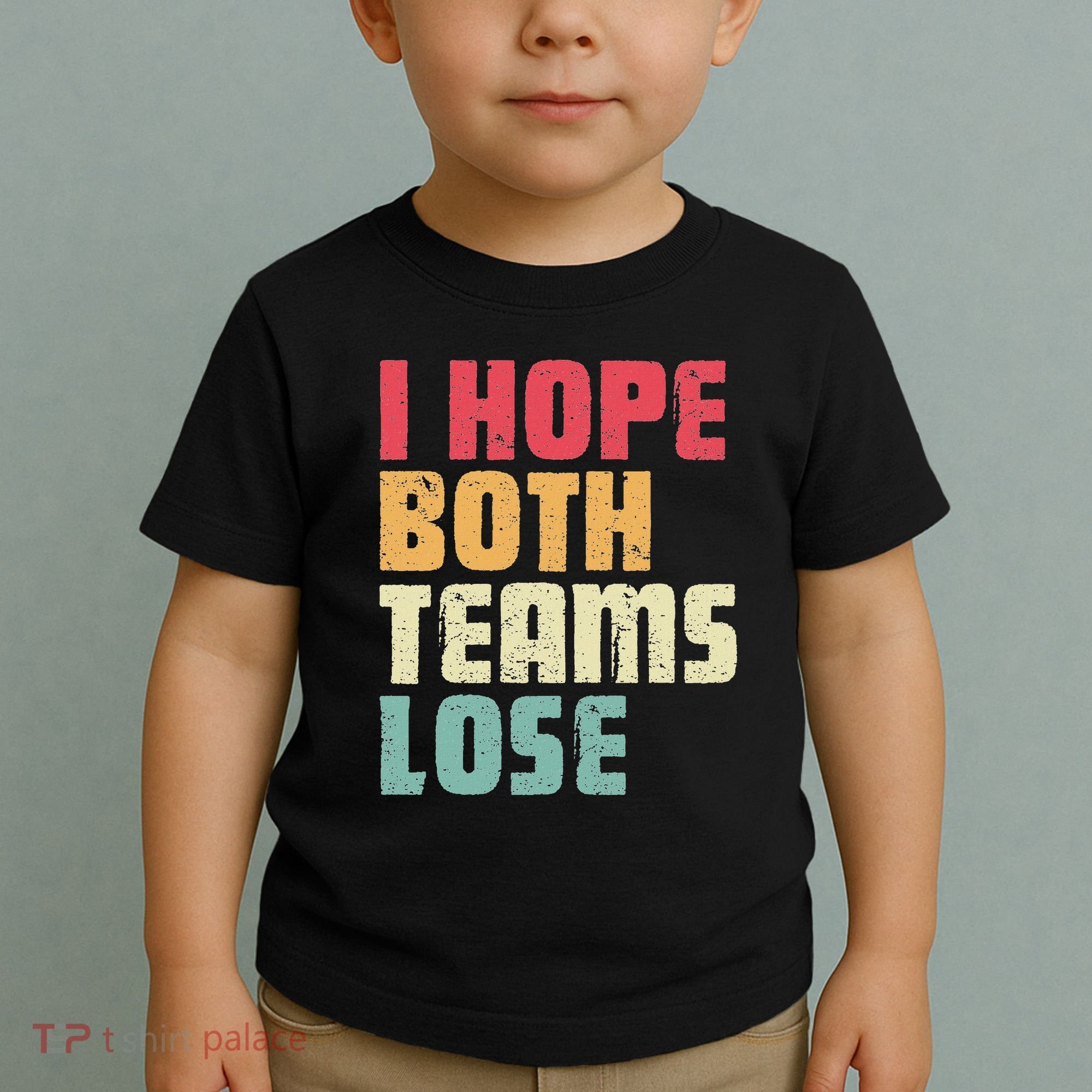 I Hope Both Teams Lose Funny American Football Toddler T-Shirt