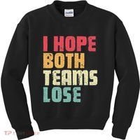 I Hope Both Teams Lose Funny American Football Kids Sweatshirt thumb 0