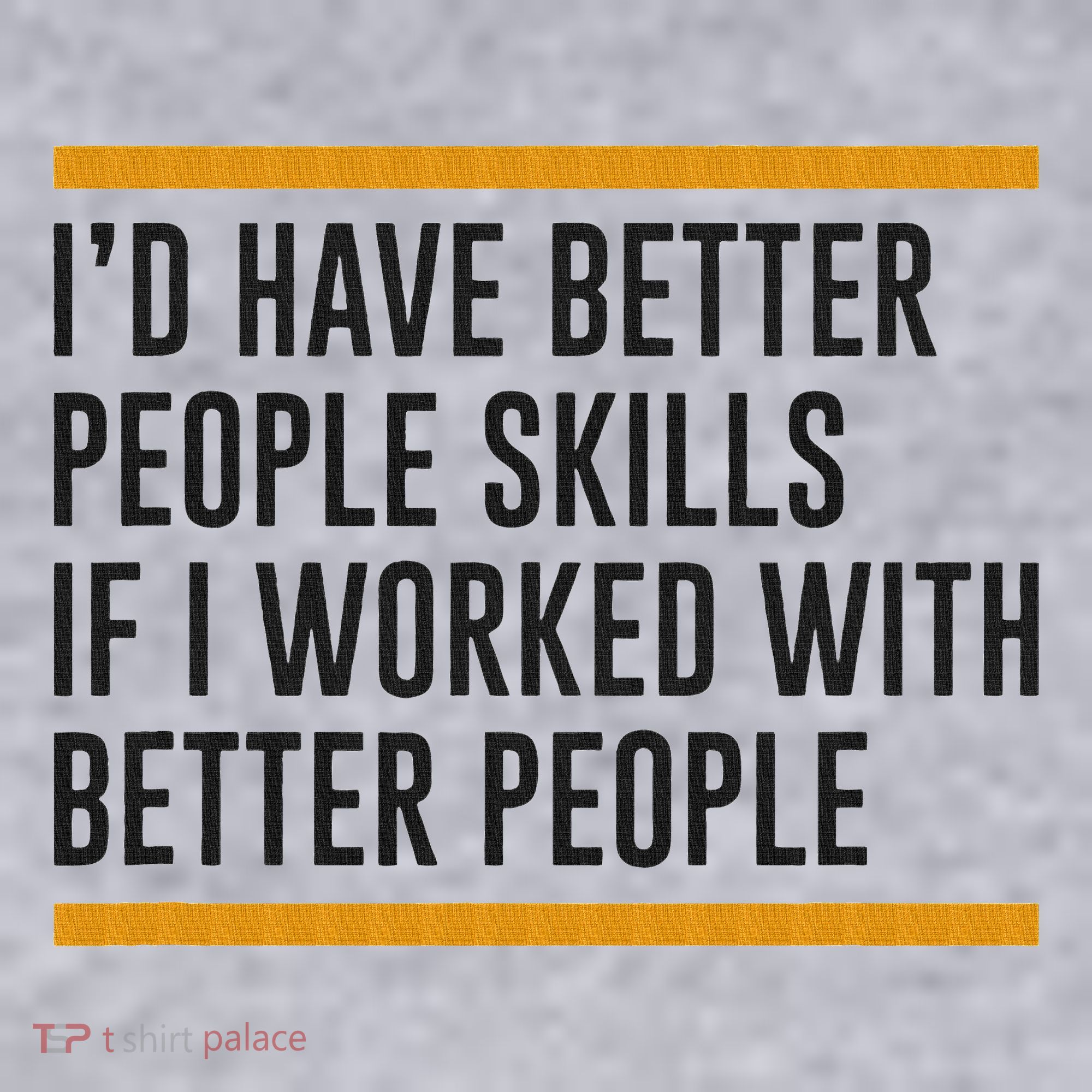 ID Have Better People Skills If I Worked With Better People Women's Sweatshirt