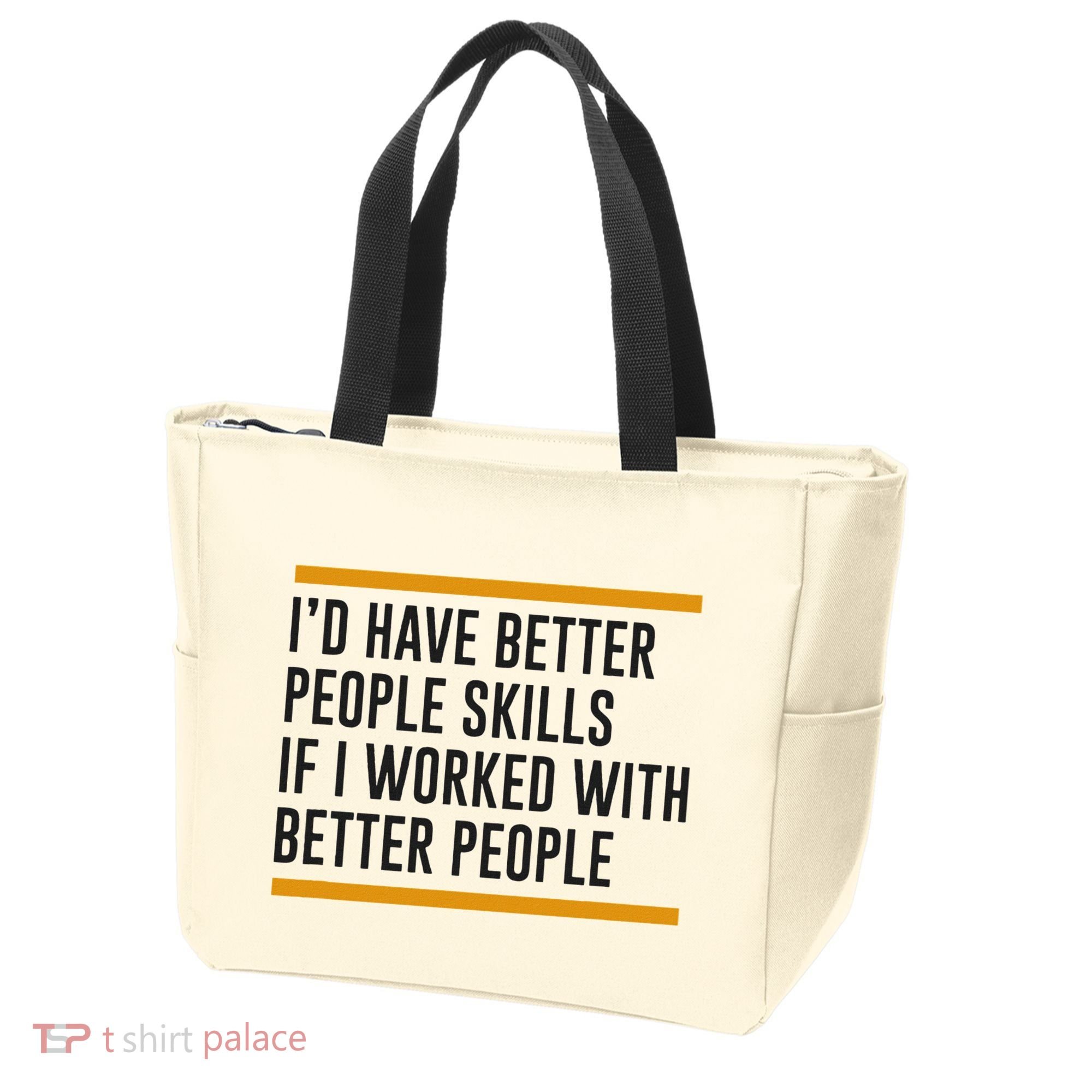 ID Have Better People Skills If I Worked With Better People Tote Bag