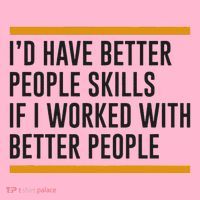 ID Have Better People Skills If I Worked With Better People Coaster thumb 2