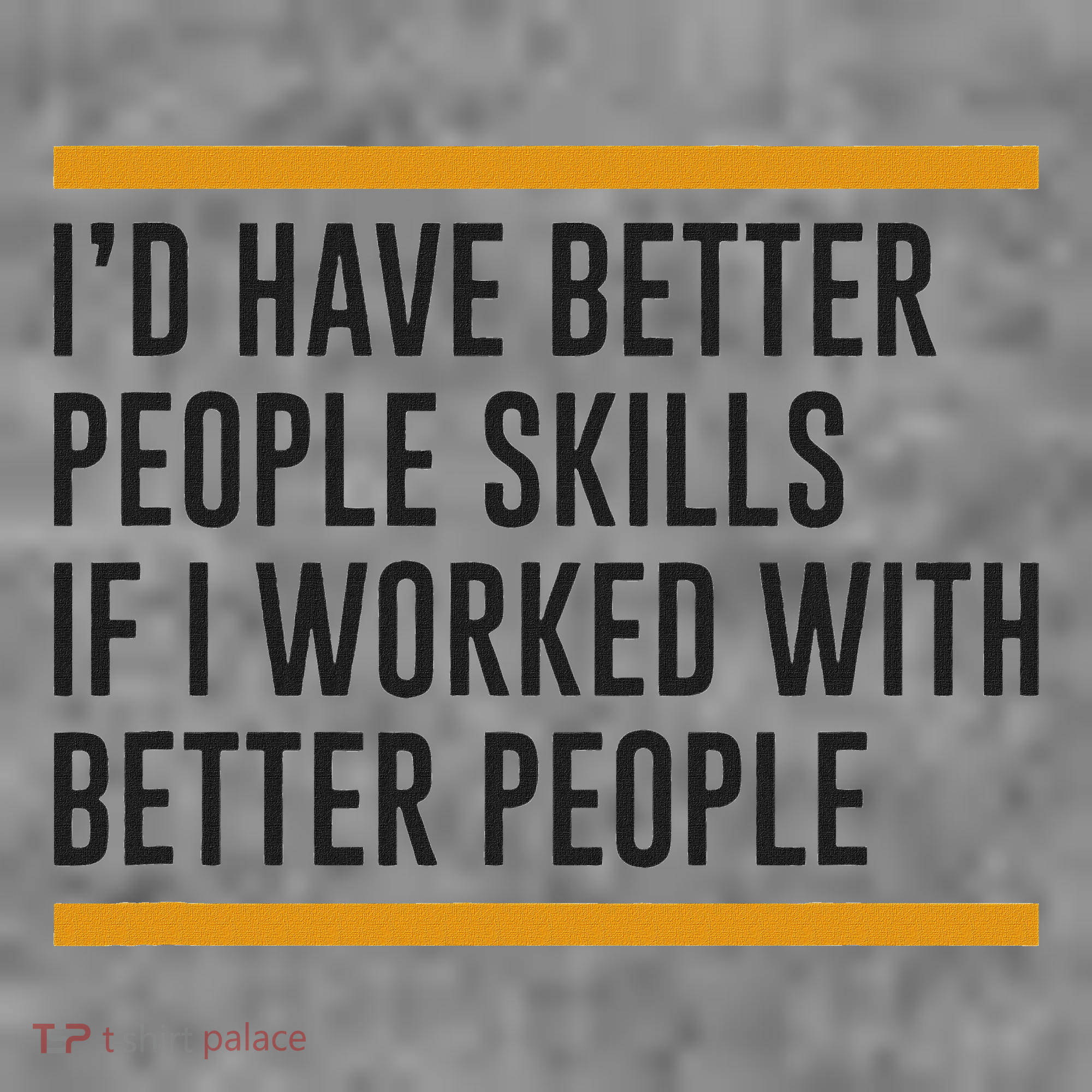 ID Have Better People Skills If I Worked With Better People Toddler Hoodie