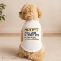 ID Have Better People Skills If I Worked With Better People Doggie Tank thumb 2