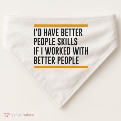 ID Have Better People Skills If I Worked With Better People USA-Made Doggie Bandana