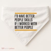 ID Have Better People Skills If I Worked With Better People USA-Made Doggie Bandana thumb 0