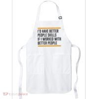 ID Have Better People Skills If I Worked With Better People Apron thumb 0