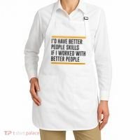 ID Have Better People Skills If I Worked With Better People Apron thumb 2