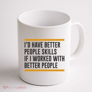 ID Have Better People Skills If I Worked With Better People Coffee Mug back