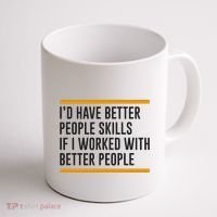 ID Have Better People Skills If I Worked With Better People Coffee Mug thumb 1