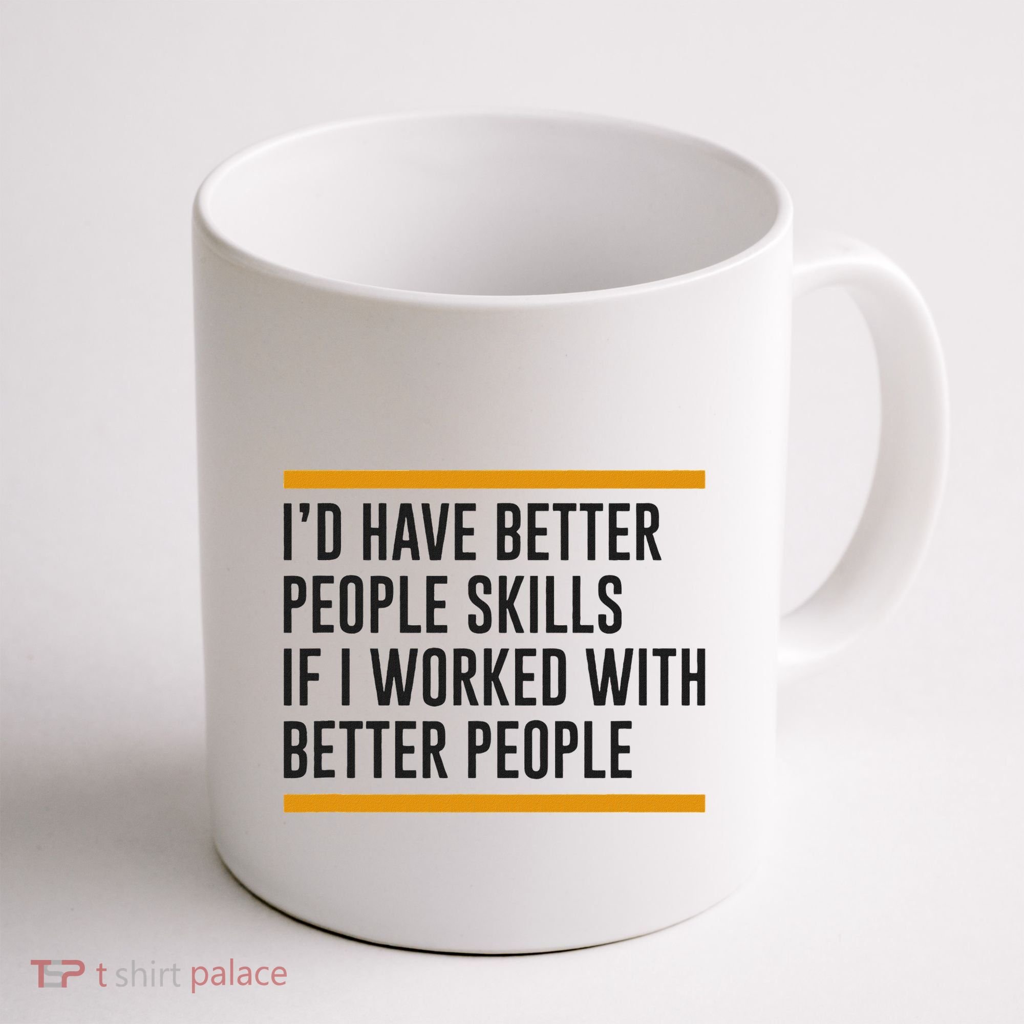 ID Have Better People Skills If I Worked With Better People Coffee Mug