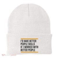 ID Have Better People Skills If I Worked With Better People Beanie thumb 0