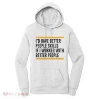 ID Have Better People Skills If I Worked With Better People Women's Hoodie thumb 0