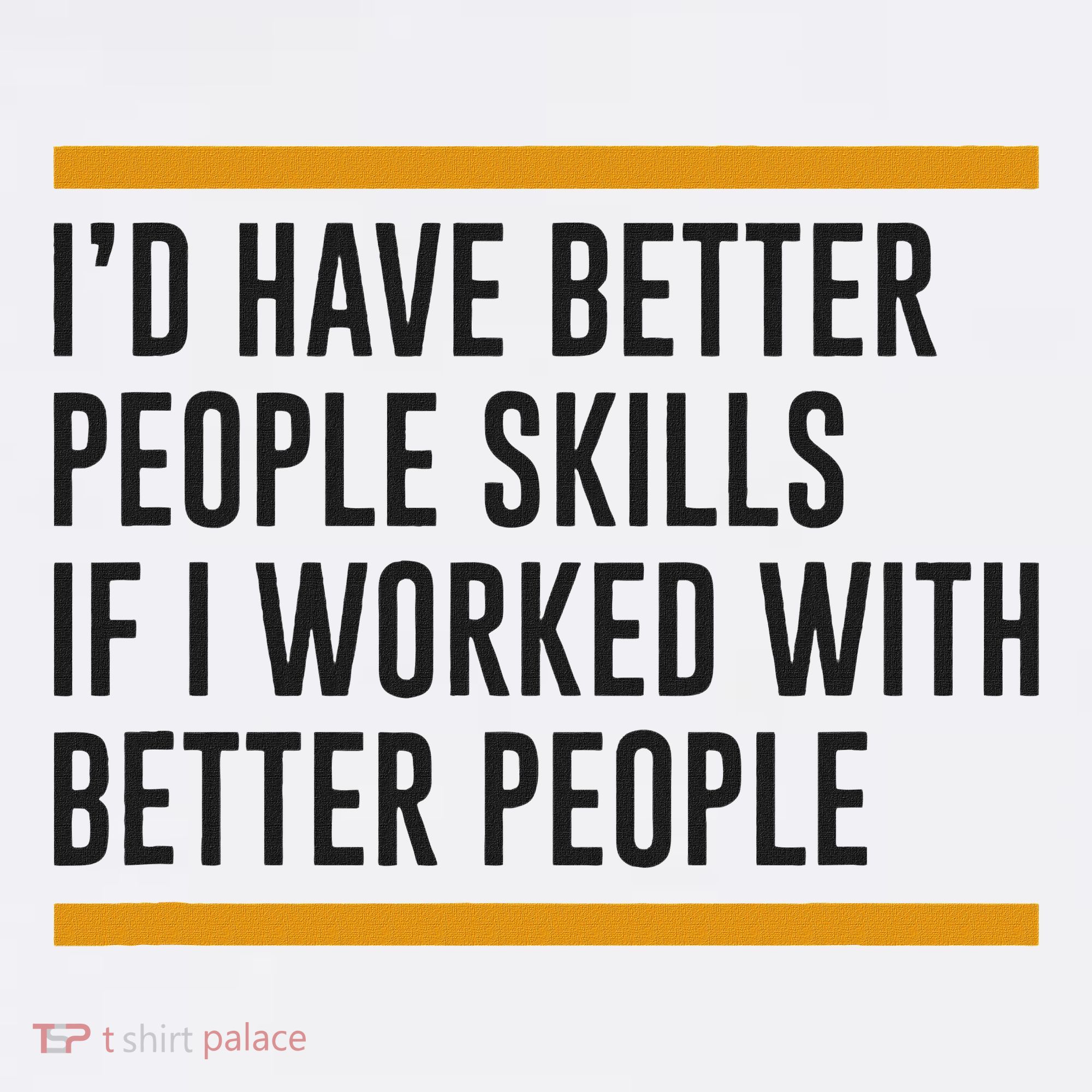 ID Have Better People Skills If I Worked With Better People Women's Hoodie