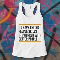 ID Have Better People Skills If I Worked With Better People Women's Tank Top thumb 3