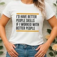 ID Have Better People Skills If I Worked With Better People Women's T-Shirt thumb 2
