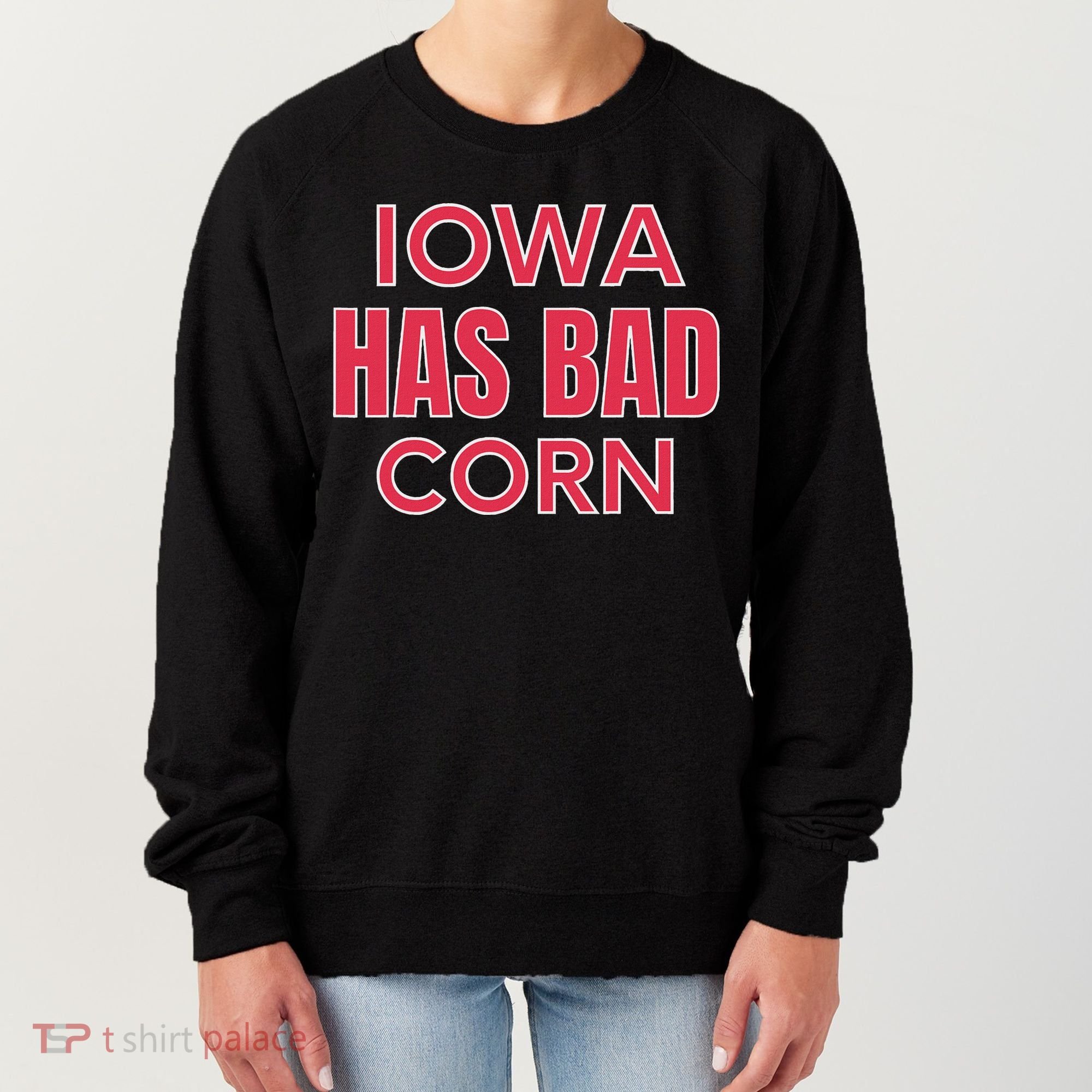 Iowa Has Bad Corn Women's Sweatshirt