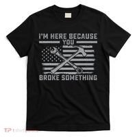 I'm Here Because You Broke Something US Flag Wrench Hammer T-Shirt thumb 0