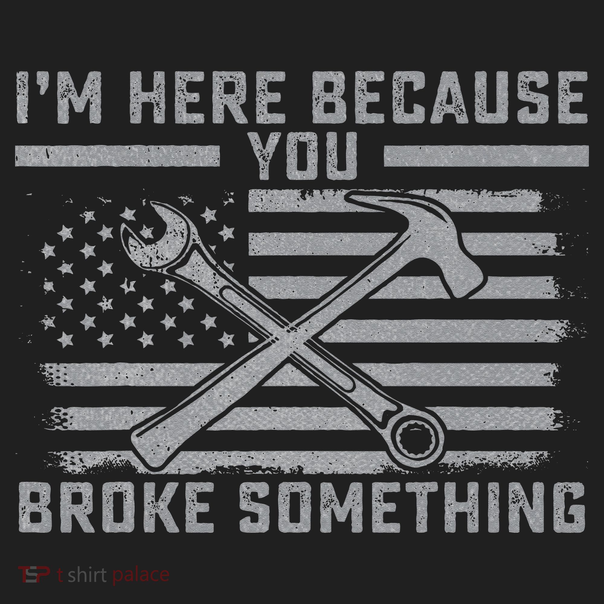 I'm Here Because You Broke Something US Flag Wrench Hammer Tumbler