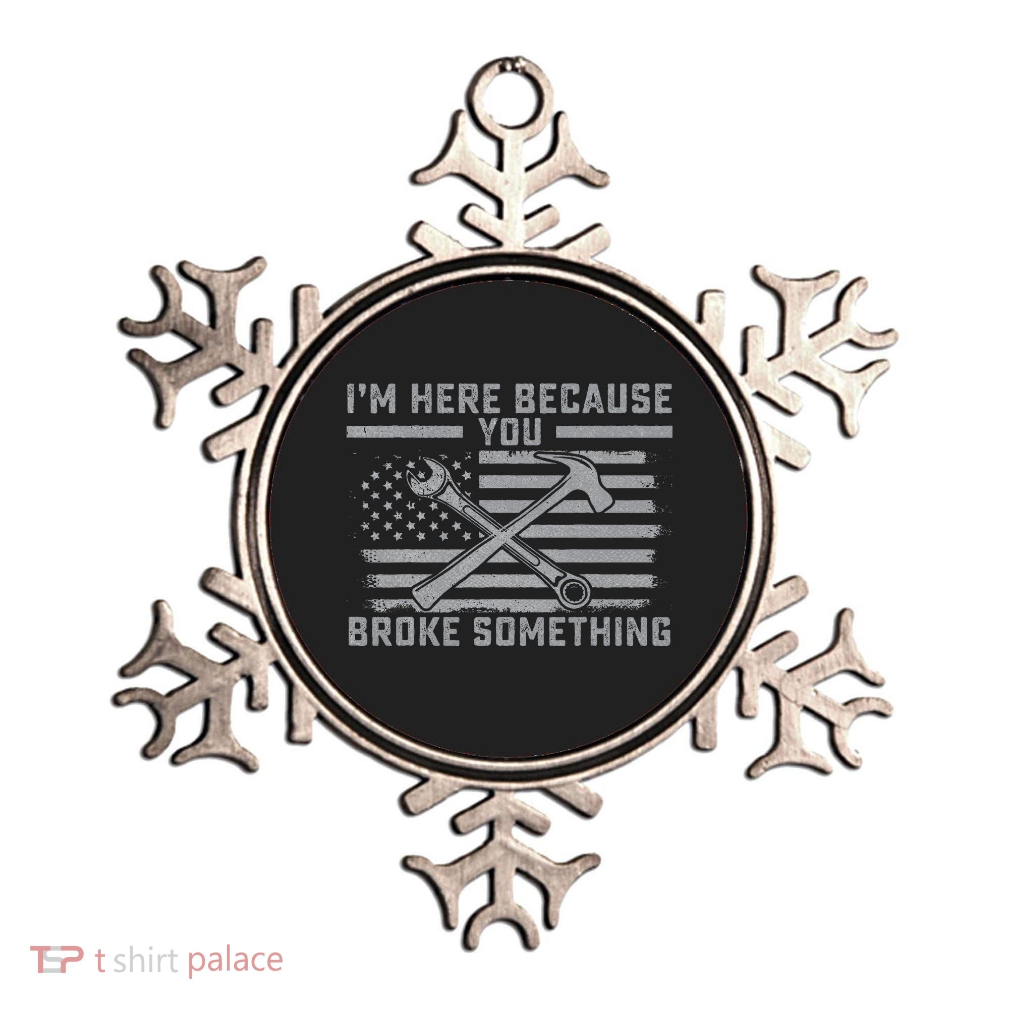 I'm Here Because You Broke Something US Flag Wrench Hammer Ornament