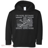 I'm Here Because You Broke Something US Flag Wrench Hammer Toddler Hoodie thumb 0