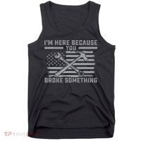 I'm Here Because You Broke Something US Flag Wrench Hammer Tank Top thumb 0