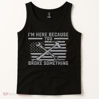 I'm Here Because You Broke Something US Flag Wrench Hammer Tank Top thumb 2