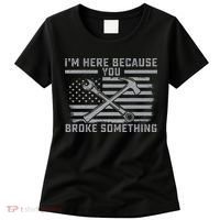 I'm Here Because You Broke Something US Flag Wrench Hammer Women's T-Shirt thumb 0