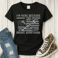 I'm Here Because You Broke Something US Flag Wrench Hammer Women's T-Shirt thumb 3