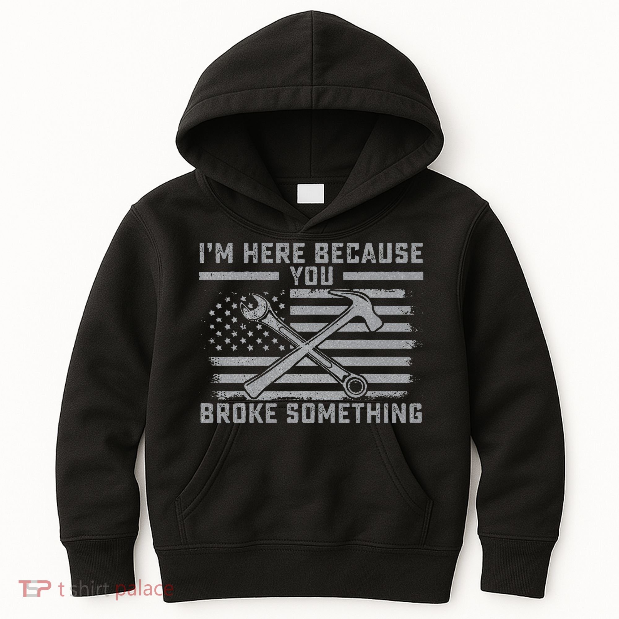 I'm Here Because You Broke Something US Flag Wrench Hammer Kids Hoodie