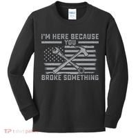 I'm Here Because You Broke Something US Flag Wrench Hammer Kids Long Sleeve Shirt thumb 0