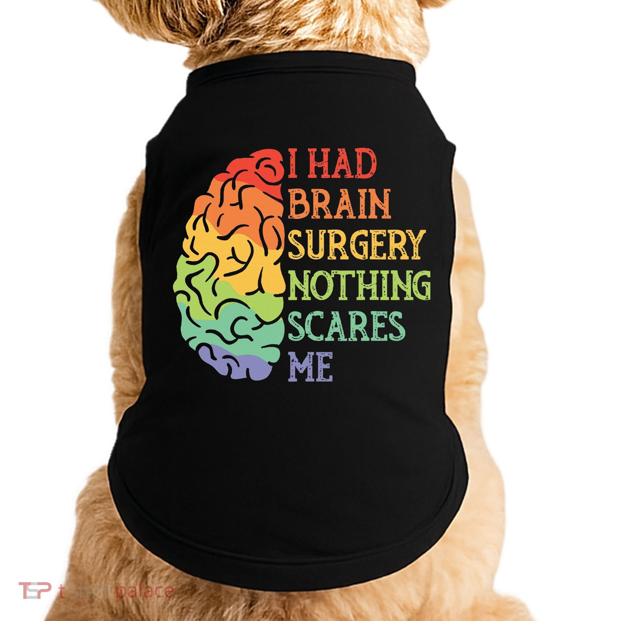 I Had Brain Surgery Nothing Scares Me Survivor Doggie Tank