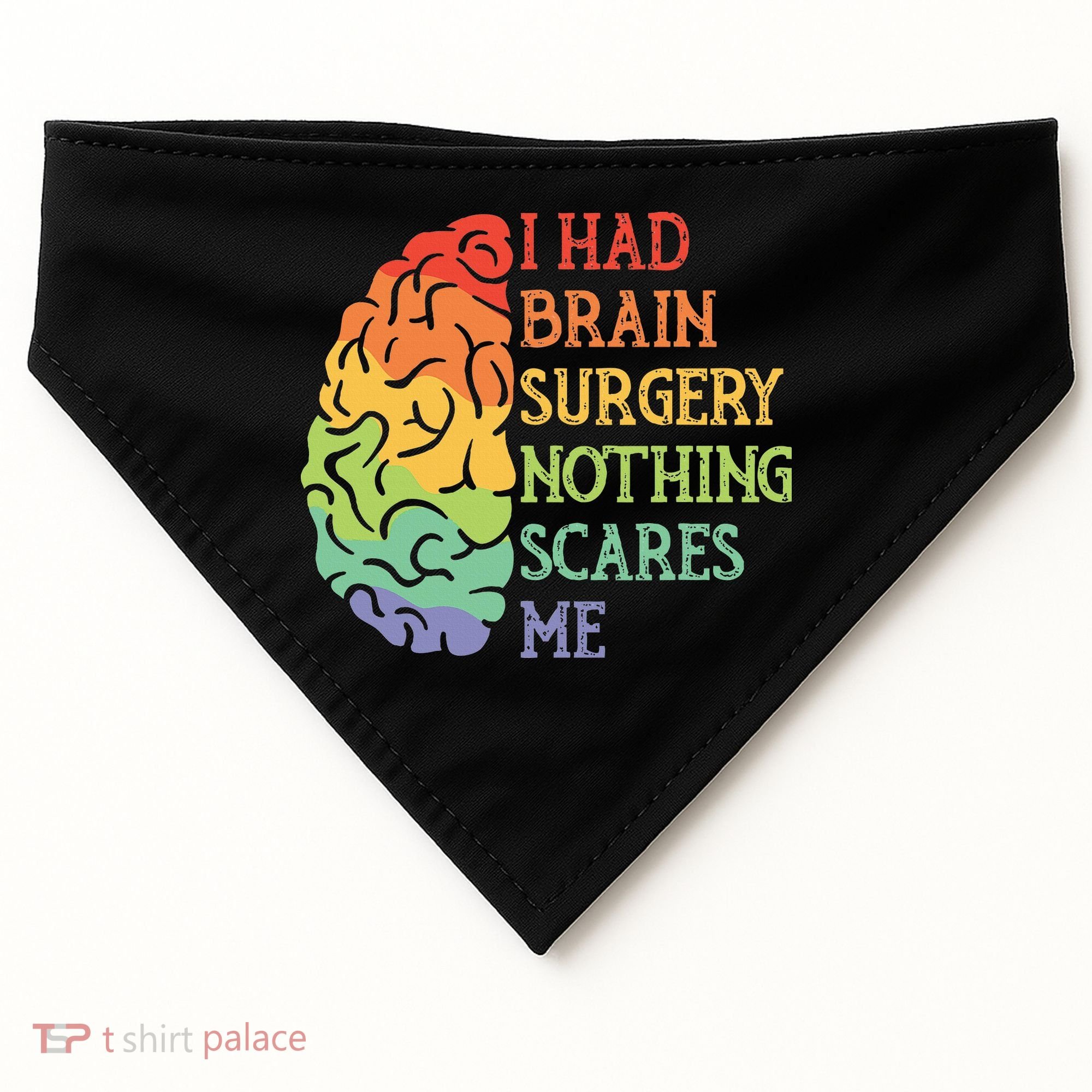 I Had Brain Surgery Nothing Scares Me Survivor USA-Made Doggie Bandana