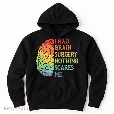 I Had Brain Surgery Nothing Scares Me Survivor Hoodie