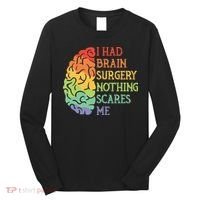 I Had Brain Surgery Nothing Scares Me Survivor Long Sleeve Shirt thumb 0