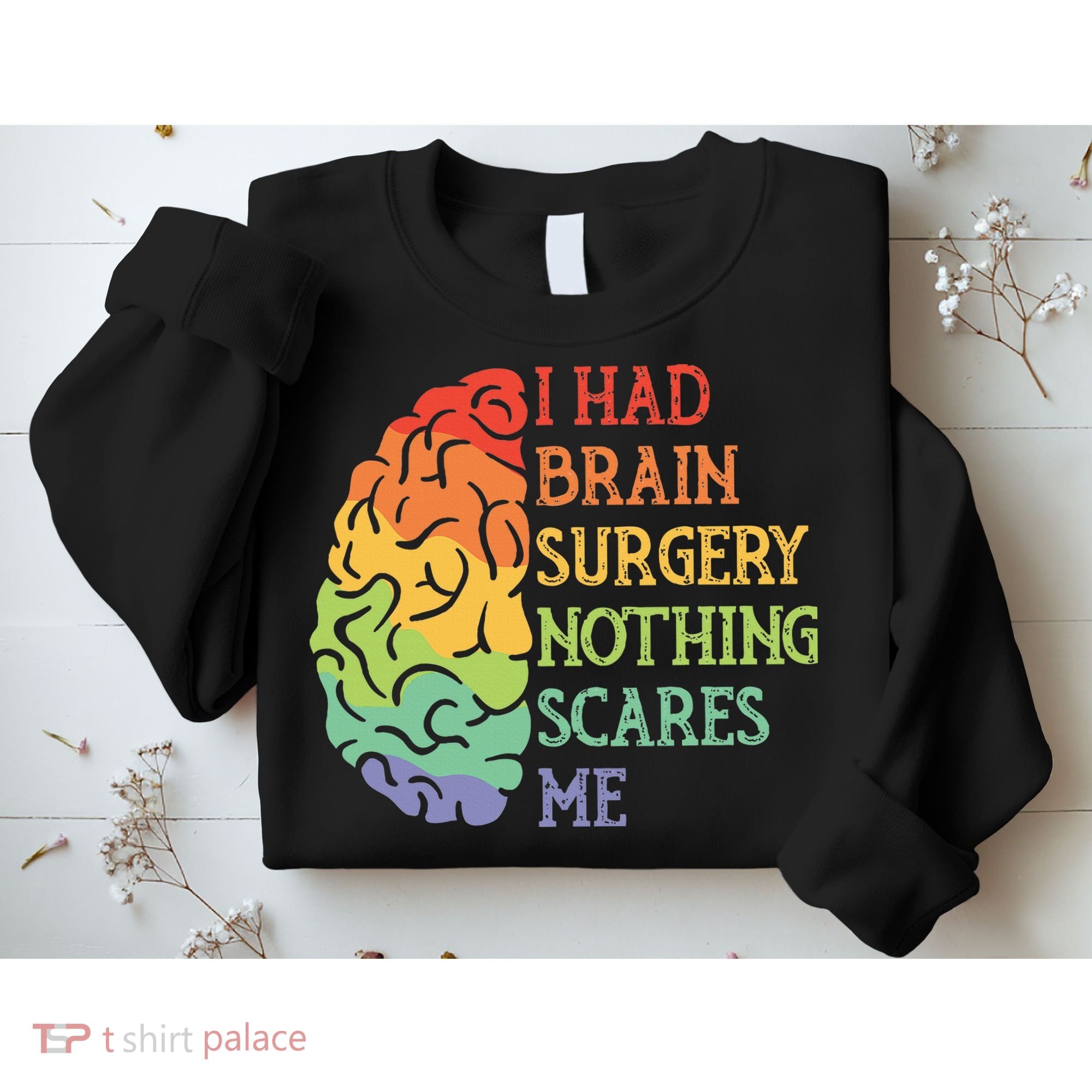 I Had Brain Surgery Nothing Scares Me Survivor Sweatshirt