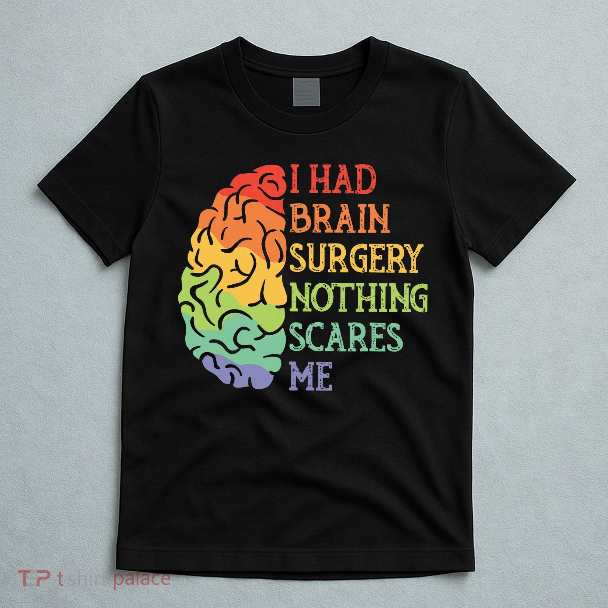 I Had Brain Surgery Nothing Scares Me Survivor T-Shirt
