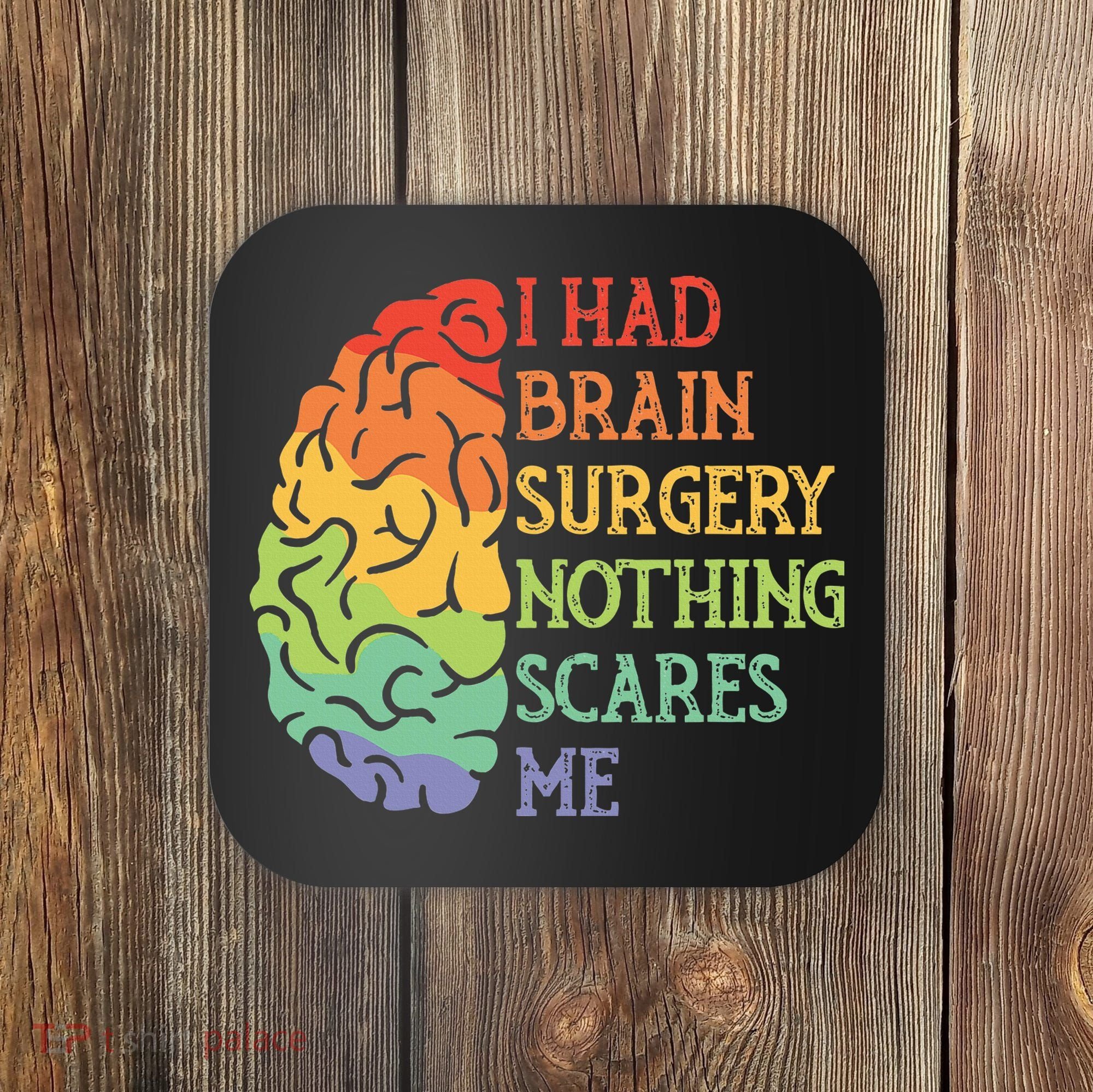 I Had Brain Surgery Nothing Scares Me Survivor Coaster