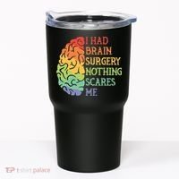 I Had Brain Surgery Nothing Scares Me Survivor Tumbler thumb 0