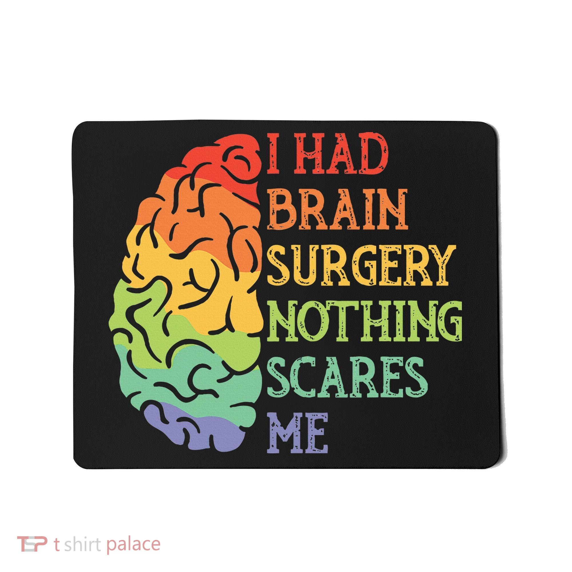 I Had Brain Surgery Nothing Scares Me Survivor Mousepad