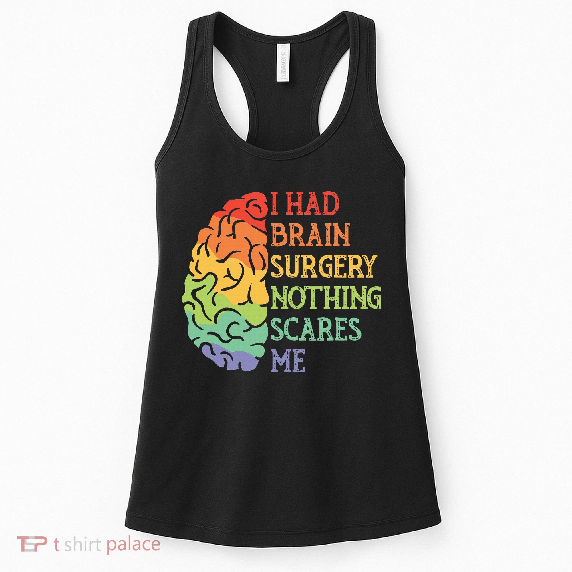 I Had Brain Surgery Nothing Scares Me Survivor Women's Tank Top