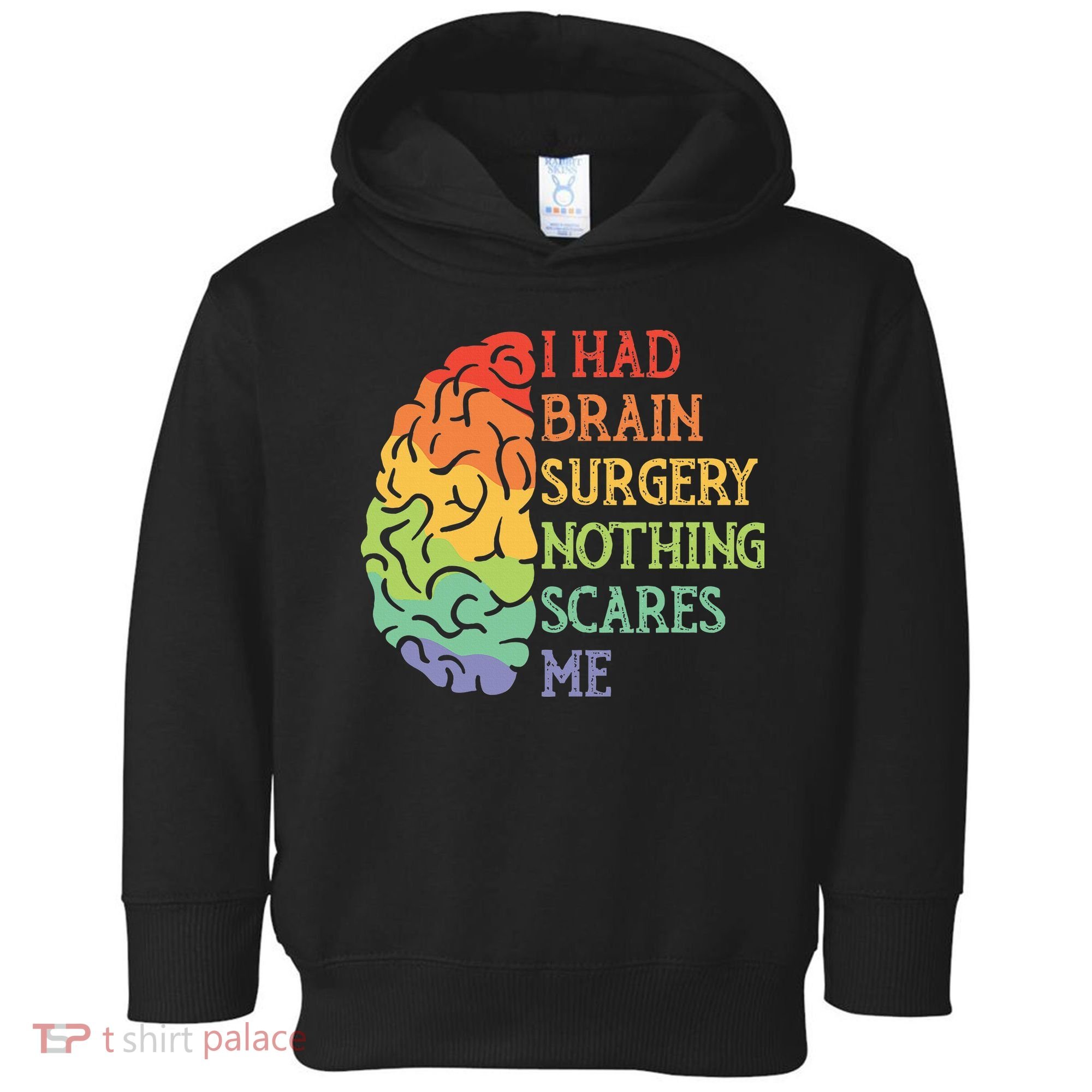 I Had Brain Surgery Nothing Scares Me Survivor Toddler Hoodie