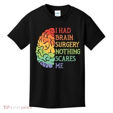 I Had Brain Surgery Nothing Scares Me Survivor Kids T-Shirt