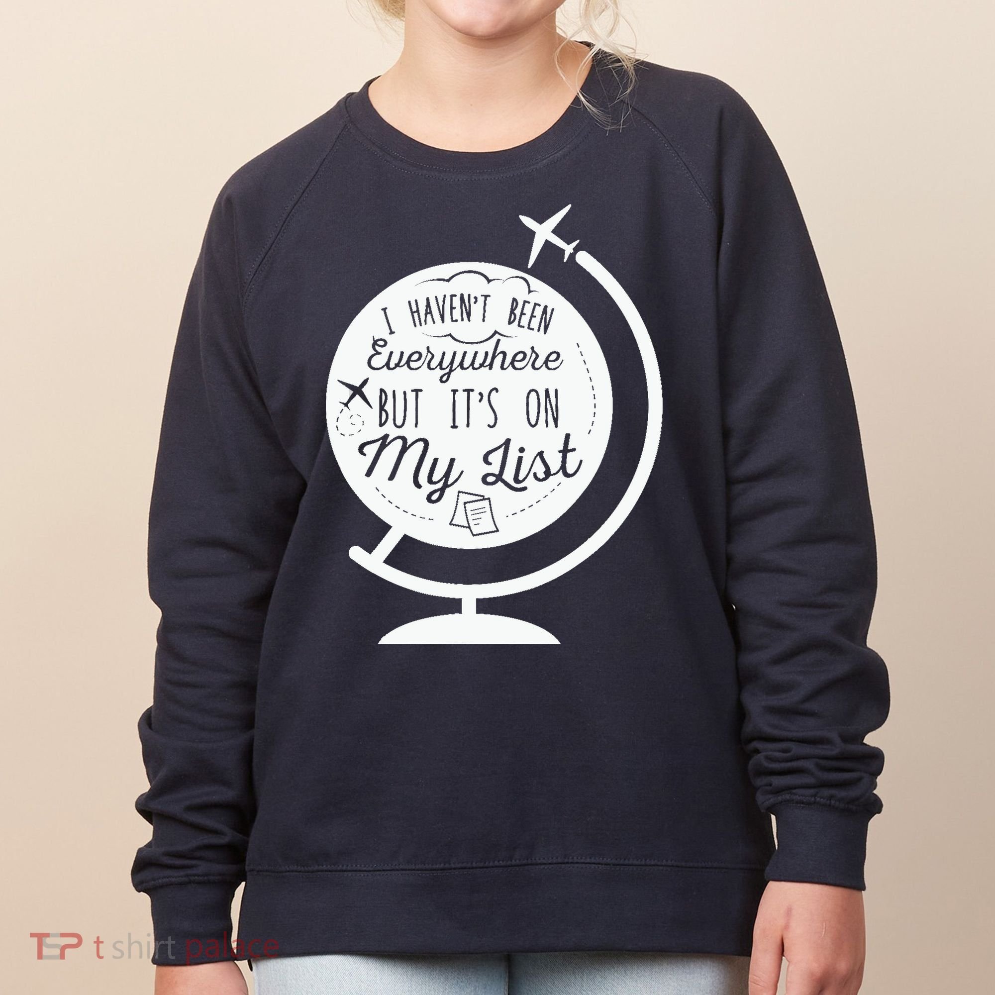 I Havent Been Everywhere But Its On My List Travel Hiking Women's Sweatshirt