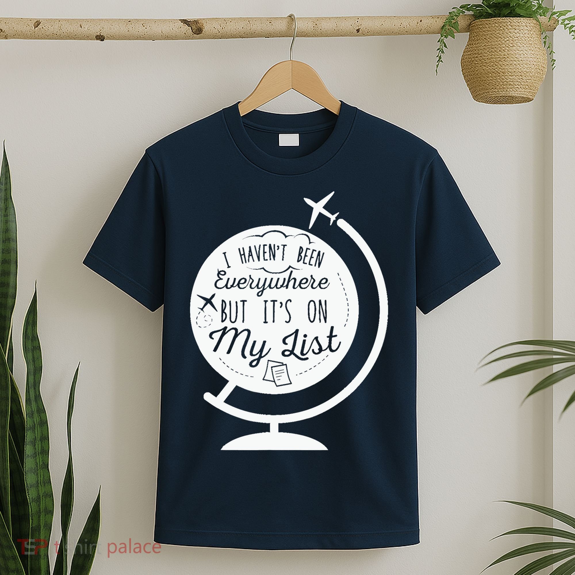 I Havent Been Everywhere But Its On My List Travel Hiking T-Shirt